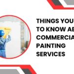 Things You Need to Know About Commercial Painting Services